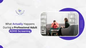 Actually Happens During a Professional Adult ADHD Screening